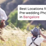 The Best Pre-wedding Photo Shoot Locations in Bangalore, Karnataka