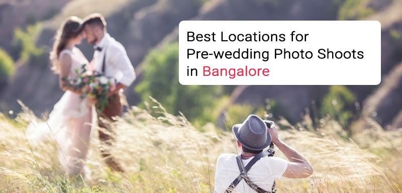 The Best Pre-wedding Photo Shoot Locations in Bangalore, Karnataka