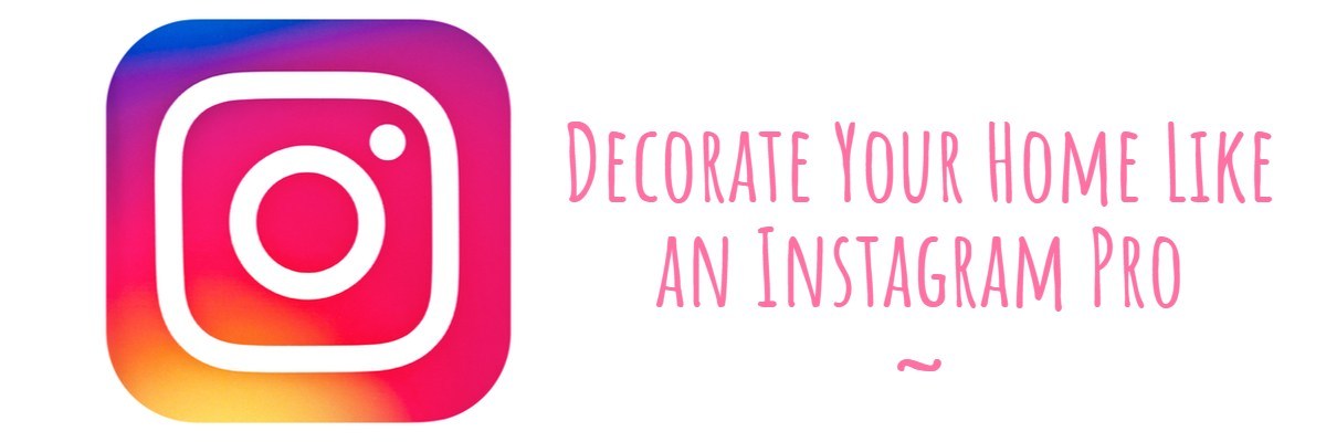 Decorate Your Home Like an Instagram Pro – Secret Tricks Revealed