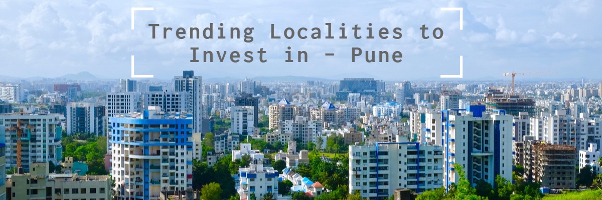 Trending Localities to Invest in – Pune 2020
