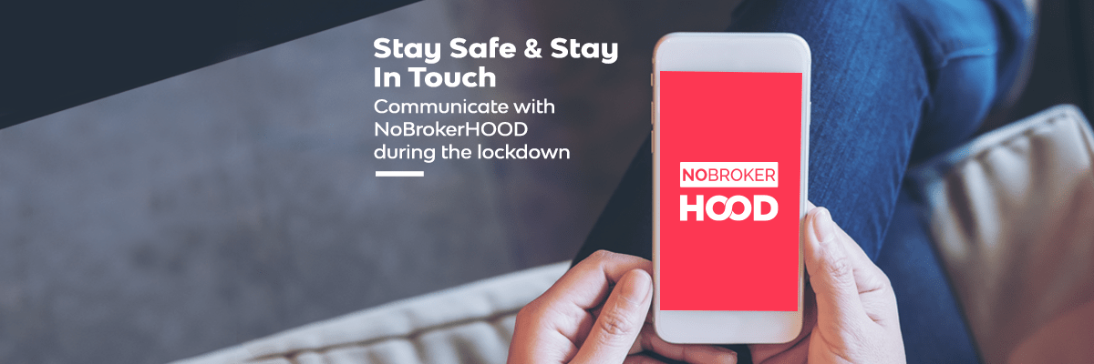 Stay Safe and Stay In touch, Communicate using NoBrokerHOOD