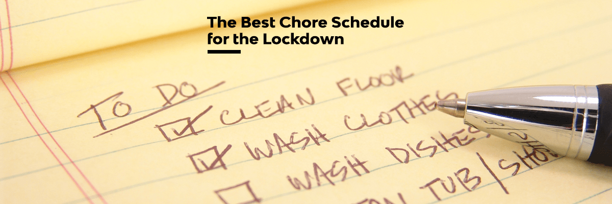 The Best Chore Schedule for the Lockdown1
