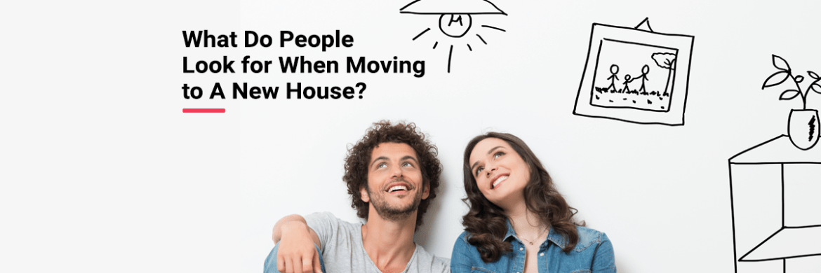 What Do People Look for When Moving to A New House