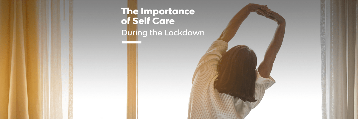 The Importance of Self-Care During the Lockdown