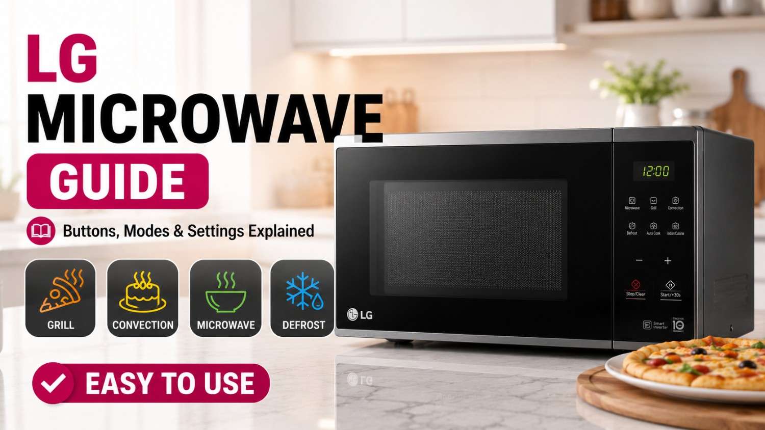 How to Use a LG Microwave: Complete Guide to Buttons, Settings &amp; Cooking Modes