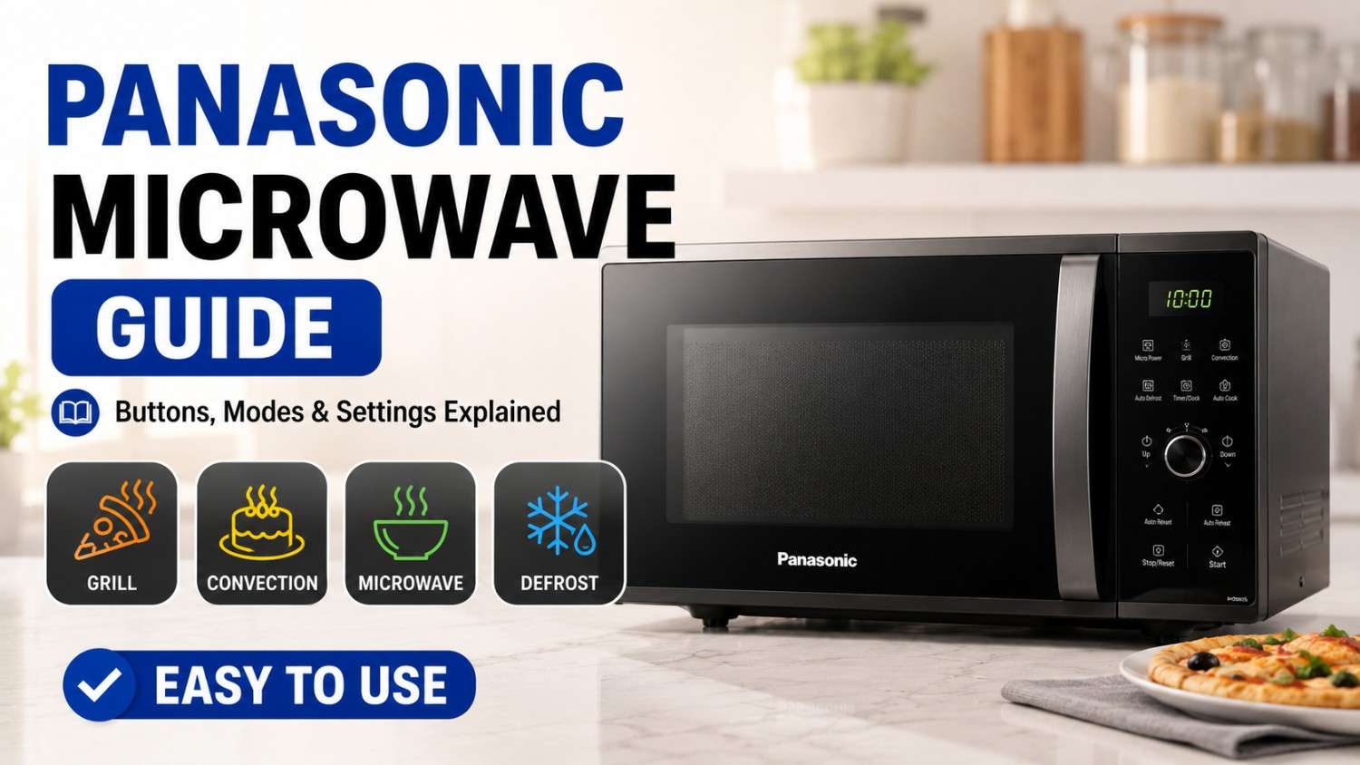 How to Use a Panasonic Microwave: Complete Guide to Buttons, Settings &amp; Cooking Modes