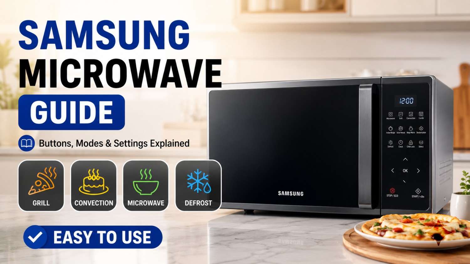 How to Use a Samsung Microwave: Complete Guide to Buttons, Settings &amp; Cooking Modes