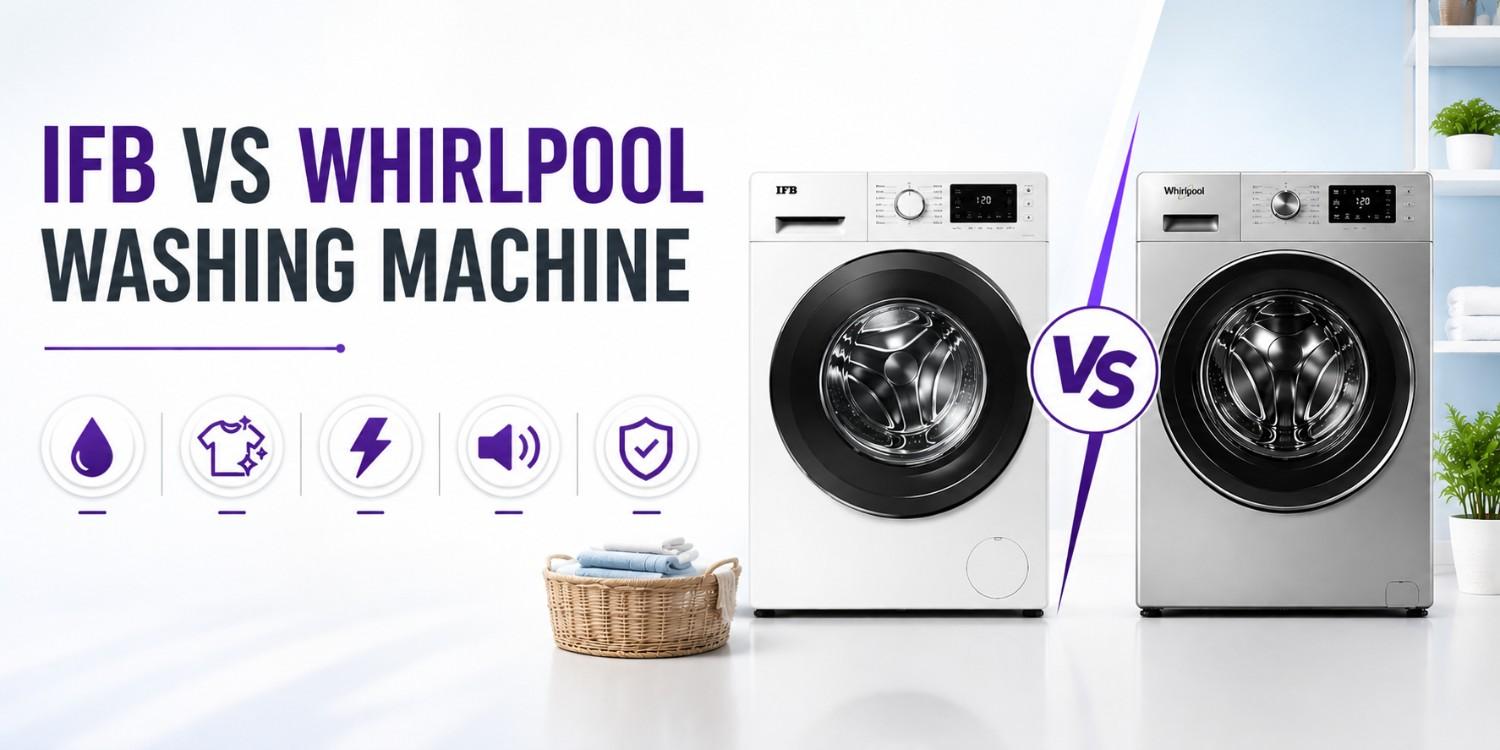 IFB vs Whirlpool Washing Machine: Which Brand Is Better for Indian Homes in 2026?