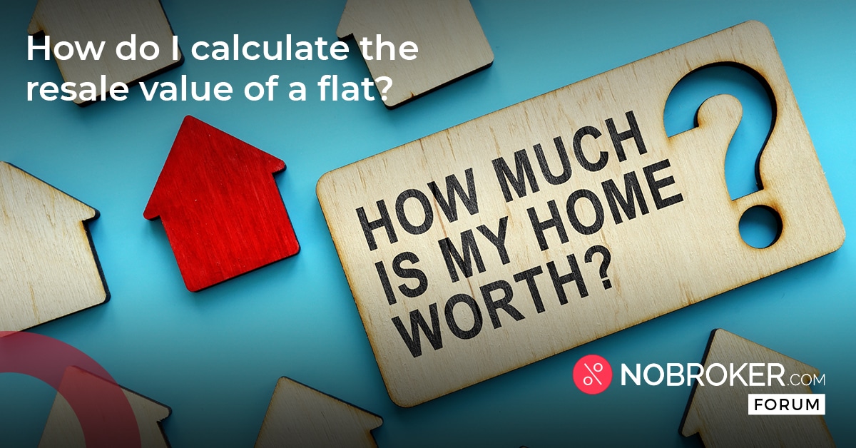 How to calculate resale value of flat in Bangalore? Apartment resale value.