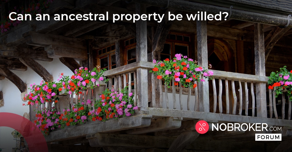 Can Ancestral Property be Willed Who Can Make Will of Ancestral Property