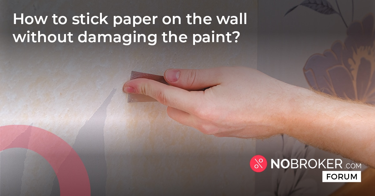 How to Stick Paper on Wall Without Damaging Paint | NoBroker