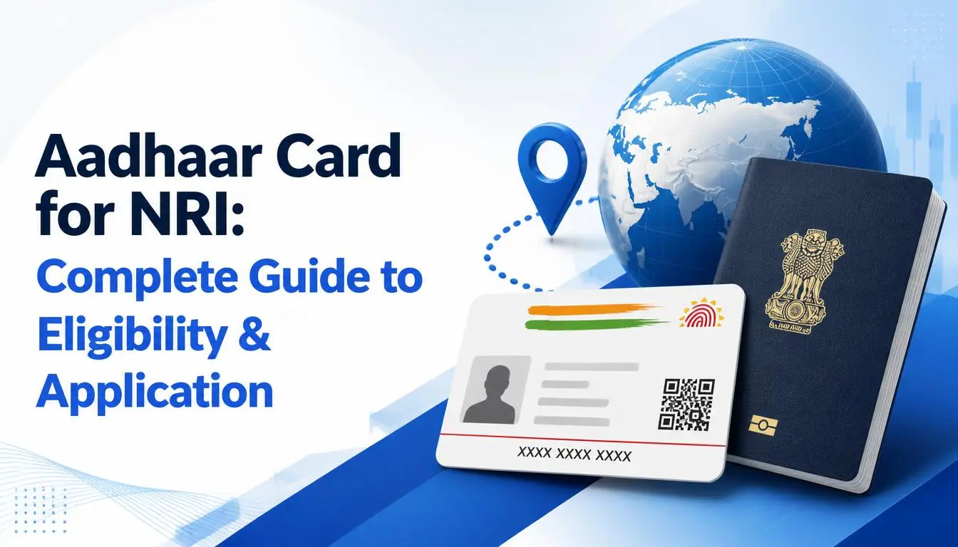 Aadhaar Card for NRI: Complete Guide to Eligibility & Application