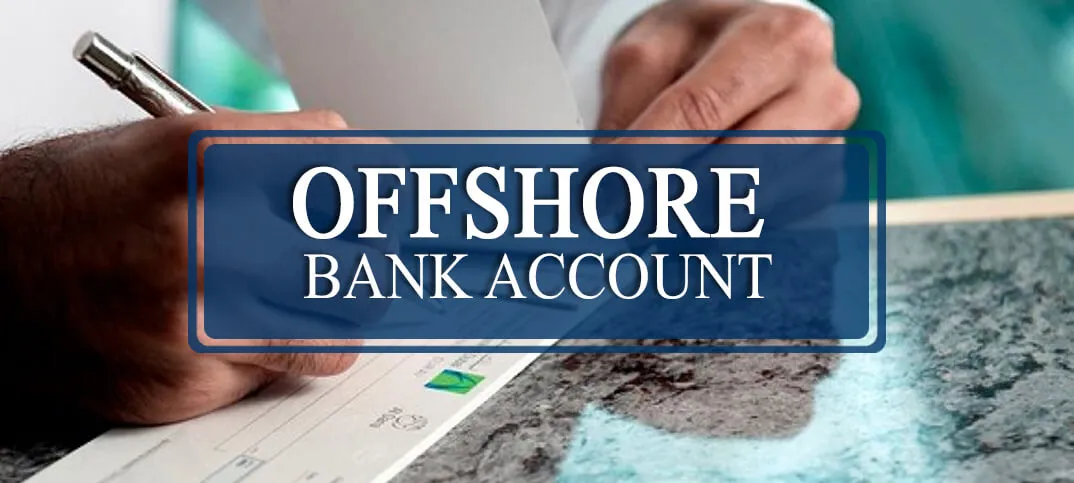 What is an Offshore Account: Meaning, Types, Benefits and Legal Aspects